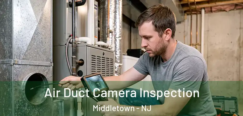 Air Duct Camera Inspection Middletown - NJ