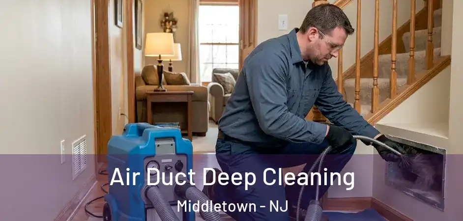 Air Duct Deep Cleaning Middletown - NJ