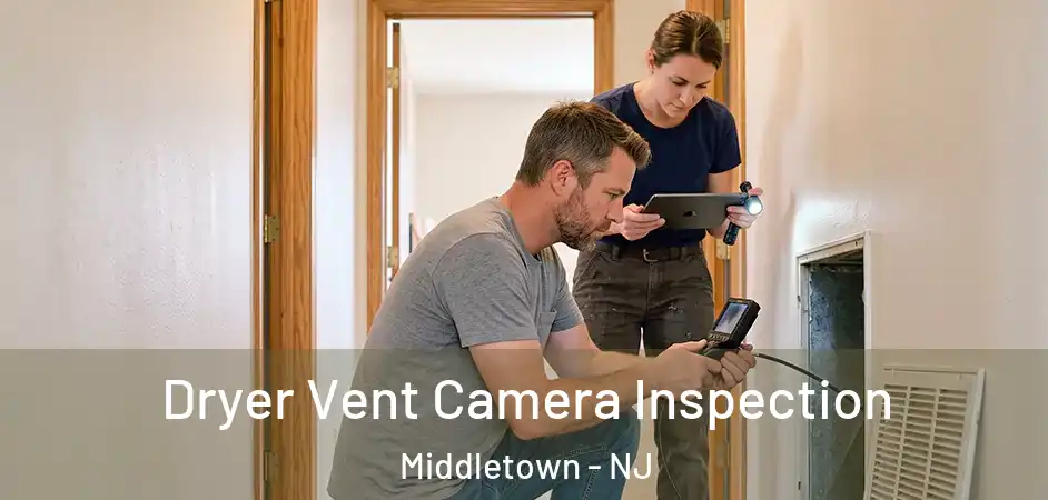 Dryer Vent Camera Inspection Middletown - NJ