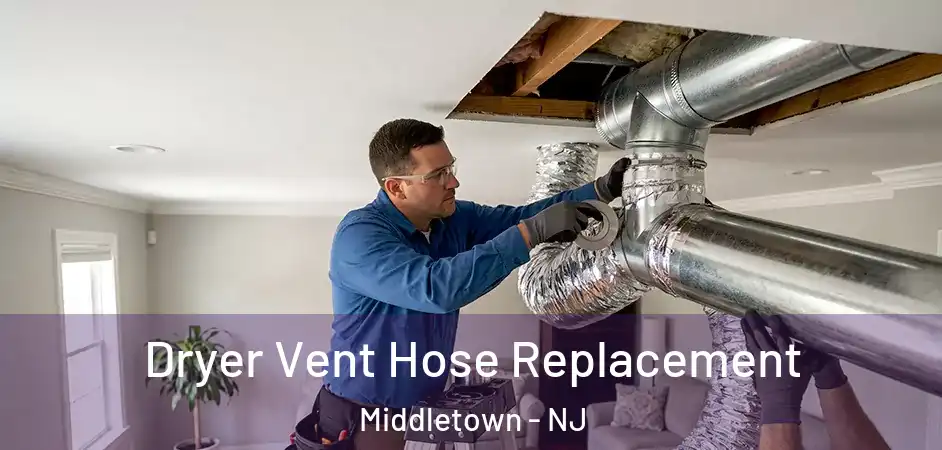 Dryer Vent Hose Replacement Middletown - NJ