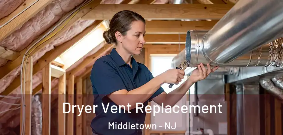  Dryer Vent Replacement Middletown - NJ