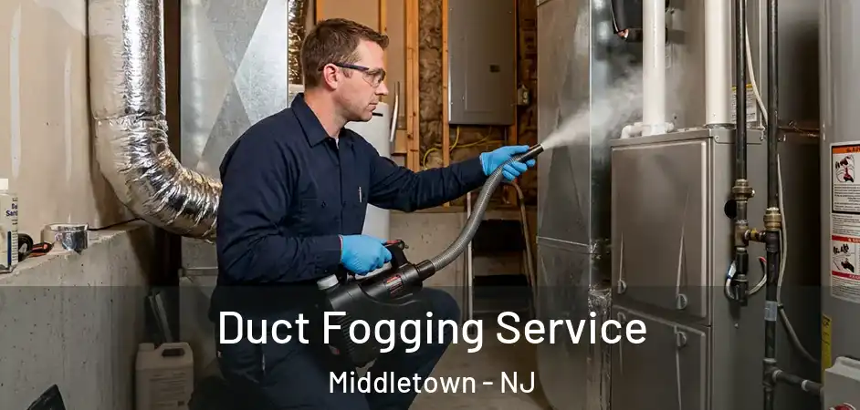 Duct Fogging Service Middletown - NJ