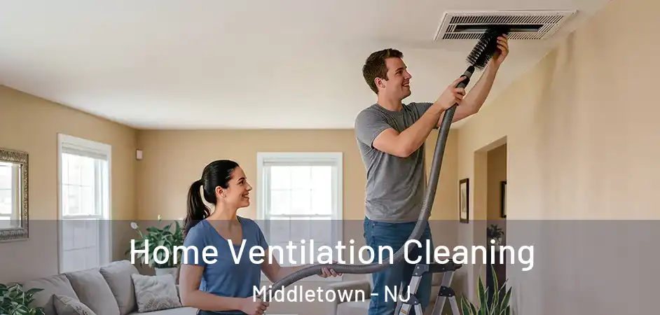 Home Ventilation Cleaning Middletown - NJ