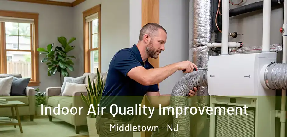 Indoor Air Quality Improvement Middletown - NJ