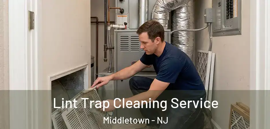 Lint Trap Cleaning Service Middletown - NJ